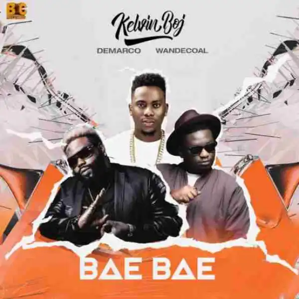 Kelvin BOJ - Bae Bae Ft. Demarco & Wande Coal